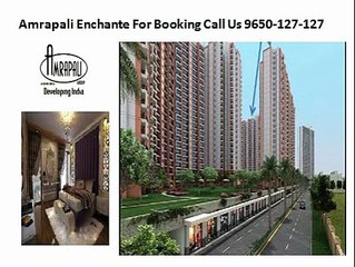 Amrapali Enchante Apartments @9650127127