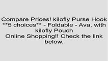 kilofly Purse Hook **5 choices** - Foldable - Ava, with kilofly Pouch Review