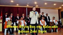 Ellerim Böyle Boş mu Kalacaktı-Adnan Zeki Bıyık