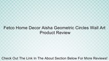 Fetco Home Decor Aisha Geometric Circles Wall Art Review