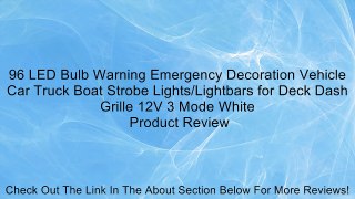 96 LED Bulb Warning Emergency Decoration Vehicle Car Truck Boat Strobe Lights/Lightbars for Deck Dash Grille 12V 3 Mode White Review