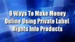 Ways To Make Money Online Using Private Label Rights Info Products
