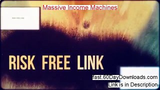 Massive Income Machines 2014 (legit review instant access)