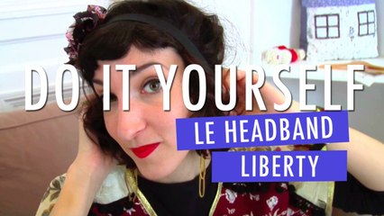 Le Headband liberty - Tuto DIY