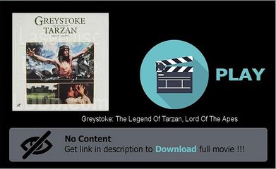 Greystoke: The Legend Of Tarzan, Lord Of The Apes Movie Download