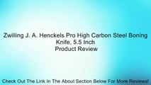 Zwilling J. A. Henckels Pro High Carbon Steel Boning Knife, 5.5 Inch Review