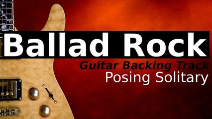 Ballad Rock Guitar Backing Track in Am - Posing Solitary