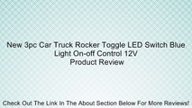 New 3pc Car Truck Rocker Toggle LED Switch Blue Light On-off Control 12V Review