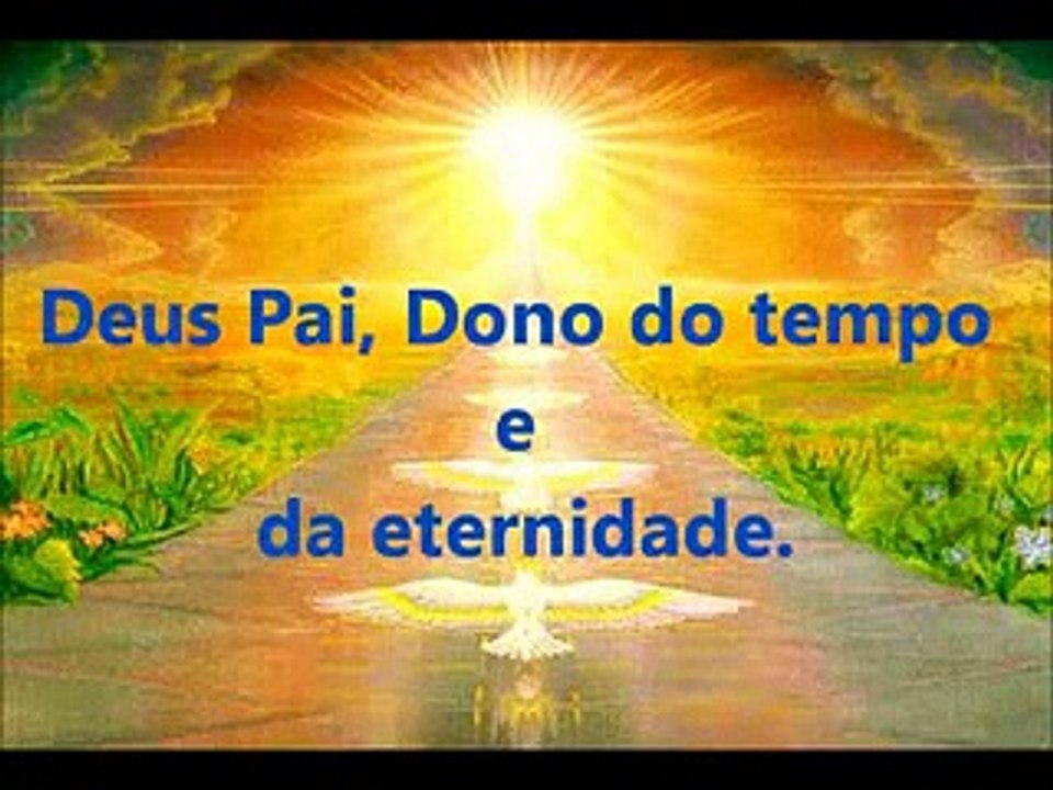 DEUS PAI DONO DO TEMPO!