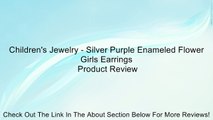 Children's Jewelry - Silver Purple Enameled Flower Girls Earrings Review
