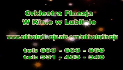 W KINIE W LUBLINIE www.orkiestrafinezja.wix.com./orkiestrafinezja