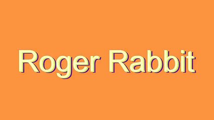 How to Pronounce Roger Rabbit