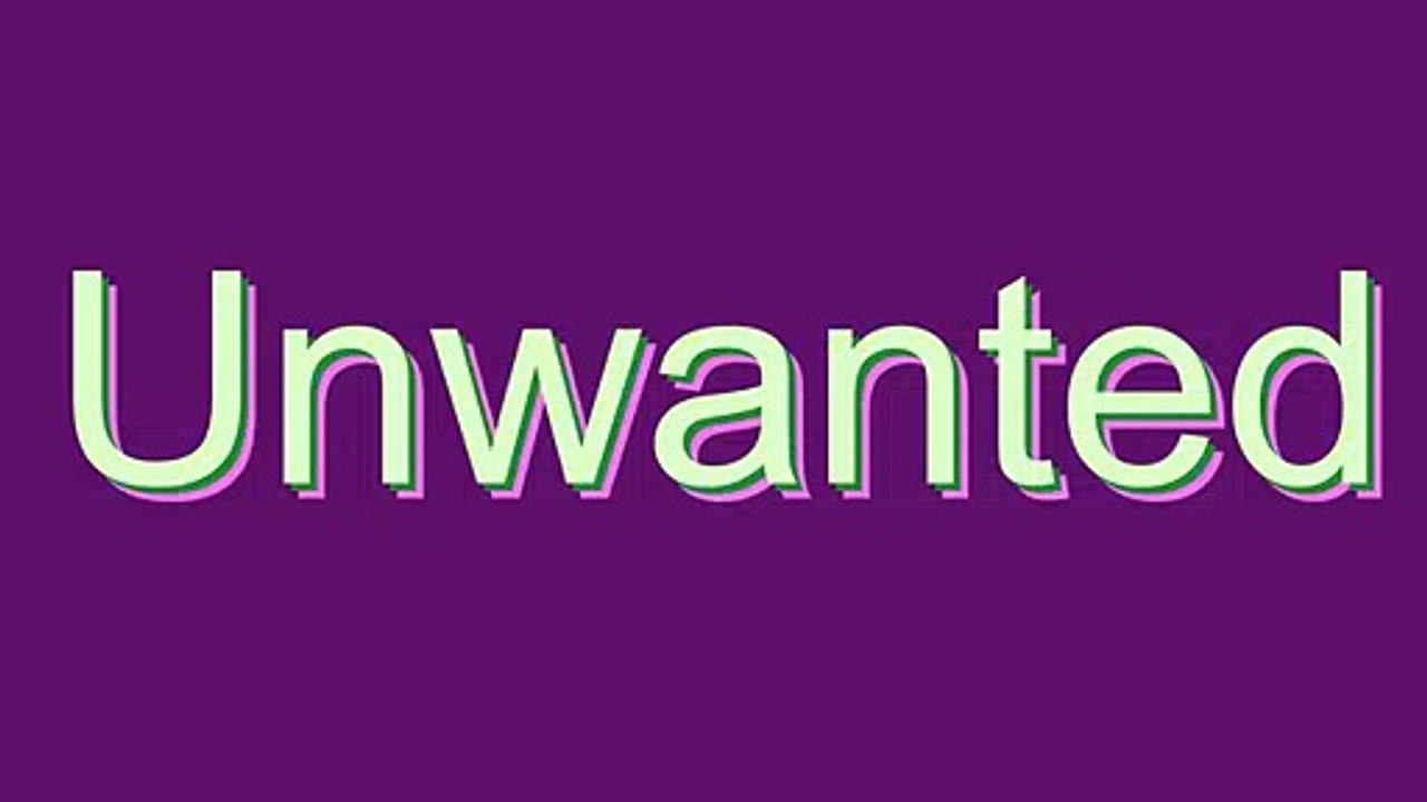 How to Pronounce Unwanted