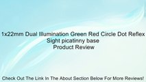 1x22mm Dual Illumination Green Red Circle Dot Reflex Sight picatinny base Review
