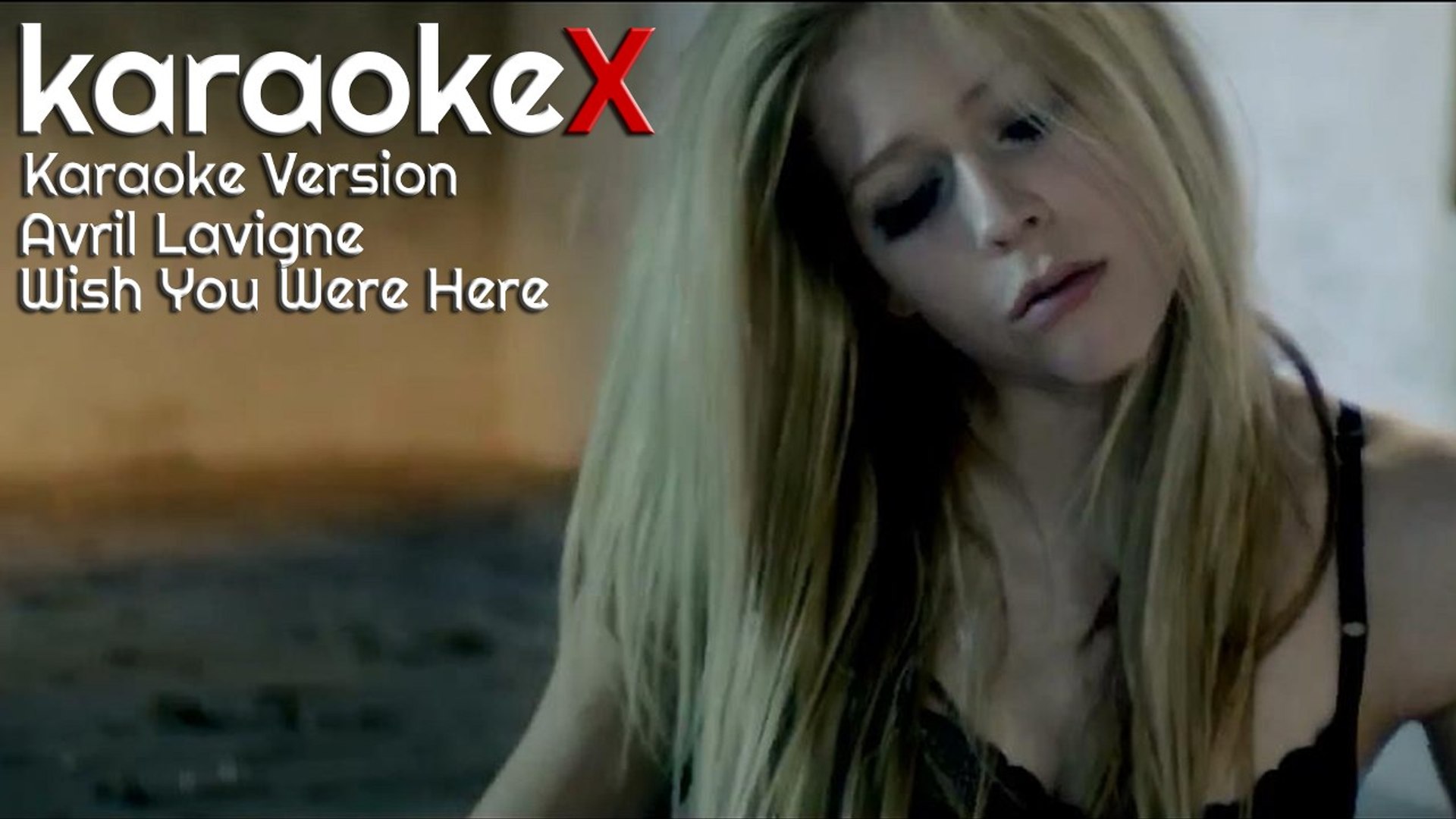 Avril Lavigne Wish You Were Here Karaoke Version Karaokex Video Dailymotion