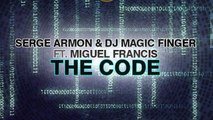 Serge Armon & DJ Magic Finger ft. Miguel Francis - The Code (Radio Edit)
