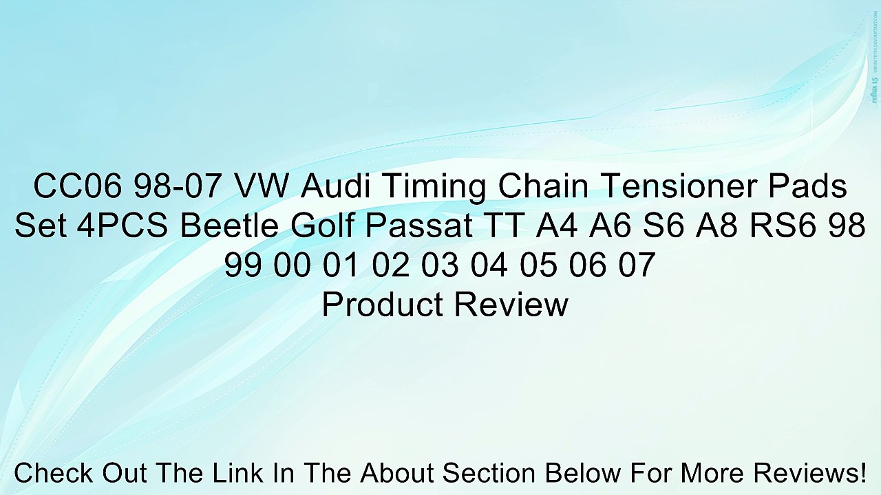 CC06 98-07 VW Audi Timing Chain Tensioner Pads Set 4PCS Beetle Golf Passat TT A4 A6 S6 A8 RS6 98 99 00 01 02 03 04 05 06 07 Review