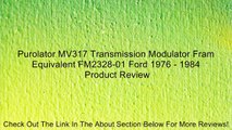 Purolator MV317 Transmission Modulator Fram Equivalent FM2328-01 Ford 1976 - 1984 Review