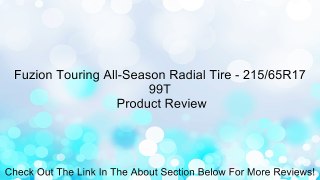 Fuzion Touring All-Season Radial Tire - 215/65R17 99T Review