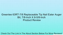 Greenlee 63RT-7/8 Replaceable Tip Nail Eater Auger Bit, 7/8-Inch X 8-5/8-Inch Review