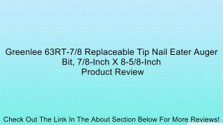 Greenlee 63RT-7/8 Replaceable Tip Nail Eater Auger Bit, 7/8-Inch X 8-5/8-Inch Review