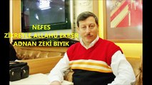 Nefes Adnan Zeki Bıyık -Zikreyle Allahü Ekber