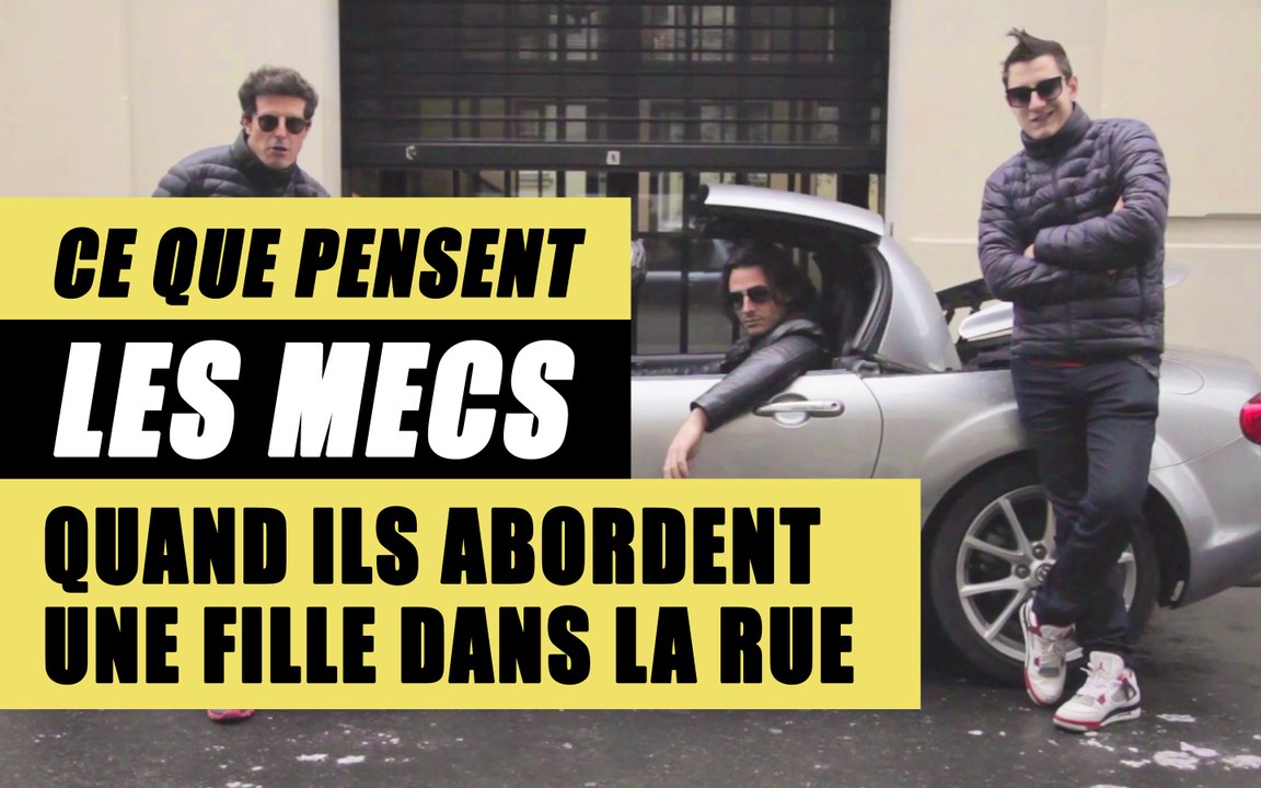 Ce que pensent les mecs quand ils abordent une fille dans la rue