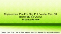 Replacement Pen For Stay Put Counter Pen, BK Barrel/BK Ink Qty:12 Review