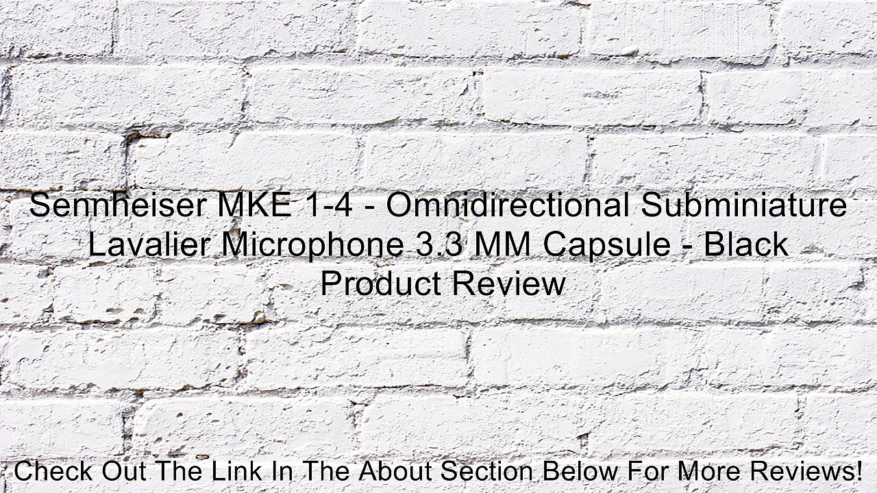 Sennheiser MKE 1-4 - Omnidirectional Subminiature Lavalier Microphone 3.3 MM Capsule - Black Review