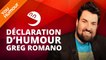 GREG ROMANO - Déclaration d'Humour
