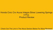 Honda Civic Crx Acura Integra Silver Lowering Springs 4 Pcs. Review