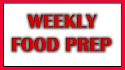 Weekly Food Prep | Jan 6th