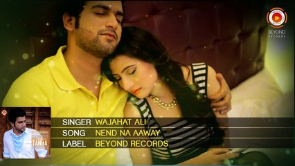Wajahat Ali - Nend Na Aaway - Full Audio Song - Beyond Records