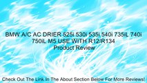 BMW A/C AC DRIER 525i 530i 535i 540i 735iL 740i 750iL M5 USE WITH R12/R134 Review