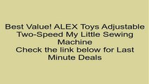 ALEX Toys Adjustable Two-Speed My Little Sewing Machine Review