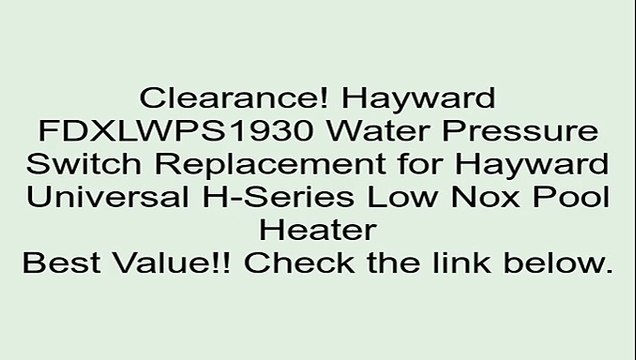 Hayward FDXLWPS1930 Water Pressure Switch Replacement for Hayward Universal H-Series Low Nox Pool Heater Review