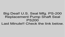 U.S. Seal Mfg. PS-200 Replacement Pump Shaft Seal PS200 Review