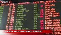 Atatürk Havalimanı beyaza büründü