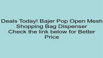 Bajer Pop Open Mesh Shopping Bag Dispenser Review