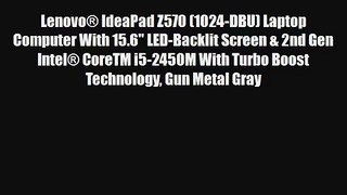 LenovoÂ® IdeaPad Z570 (1024-DBU) Laptop Computer With 15.6 LED-Backlit Screen & 2nd Gen IntelÂ®