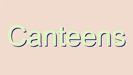 How to Pronounce Canteens