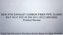 NEW KTM EXHAUST CARBON FIBER PIPE GUARD SX-F XC-F XCF-W 250 2011-2012 U6910062 Review