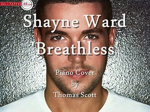 Shayne Ward Breathless 'Improved Piano Cover' by Thomas Scott