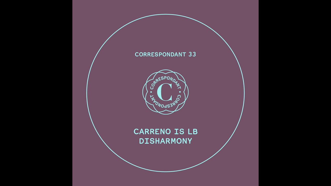 CARRENO IS LB _ Step 2 - "Disharmony EP" CORRESPONDANT #33.2