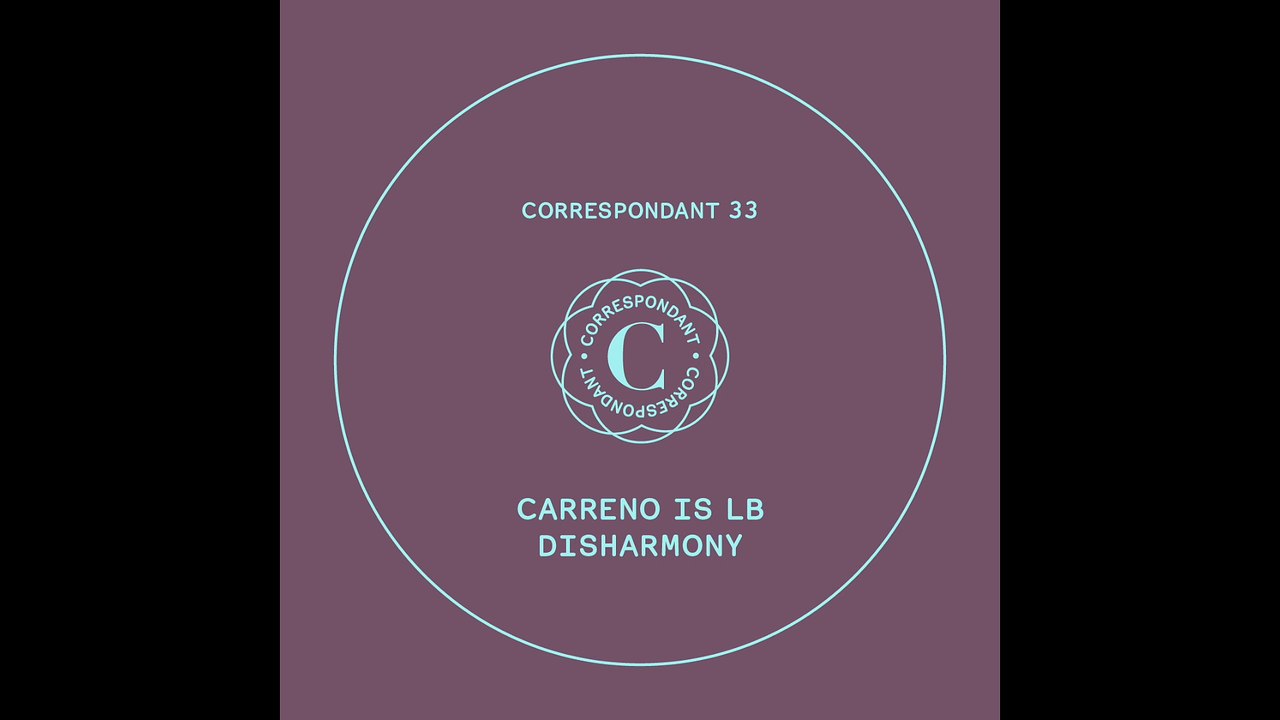 CARRENO IS LB - Step 5 - "Disharmony EP" CORRESPONDANT #33.5