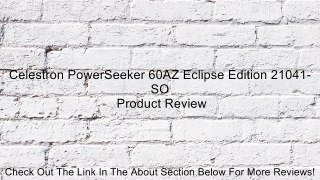Celestron PowerSeeker 60AZ Eclipse Edition 21041-SO Review