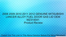 2008 2009 2010 2011 2012 GENUINE MITSUBISHI LANCER ALLOY FUEL DOOR GAS LID OEM MZ314041 Review