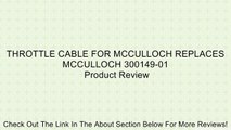 THROTTLE CABLE FOR MCCULLOCH REPLACES MCCULLOCH 300149-01 Review