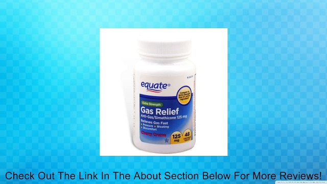 Equate - Gas Relief, Extra Strength, Simethicone 125 mg, 48 Chewable Tablets, Compare to Gas-X Review