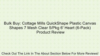 Bulk Buy: Cottage Mills QuickShape Plastic Canvas Shapes 7 Mesh Clear 5/Pkg 6' Heart (6-Pack) Review